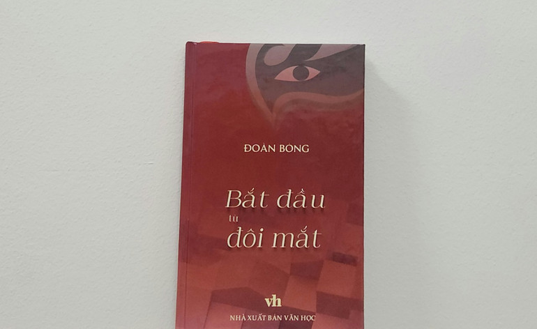 Tập thơ mới "Bắt đầu từ đôi mắt" của nhà thơ, nhạc sĩ Đoàn Bổng.