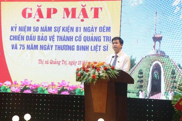 Bí thư Tỉnh ủy Quảng Trị Lê Quang Tùng phát biểu tại Lễ kỷ niệm 50 năm sự kiện 81 ngày đêm chiến đấu bảo vệ Thành cổ Quảng Trị và 75 năm ngày Thương binh-Liệt sĩ.