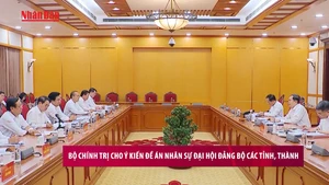 [Video] Bộ Chính trị cho ý kiến đề án nhân sự Đại hội Đảng bộ các tỉnh, thành 