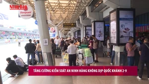 [Video] Tăng cường kiểm soát an ninh hàng không dịp Quốc khánh 2/9