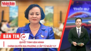[Video] Thời sự 24h ngày 11/6/2025: Quyết tâm vận hành chính quyền địa phương 2 cấp từ ngày 1/7