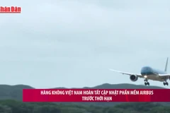 [Video] Hàng không Việt Nam hoàn tất cập nhật phần mềm Airbus trước thời hạn