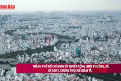 [Video] Thành phố Hồ Chí Minh ủy quyền công chức phường, xã ký sao y, chứng thực để giảm tải