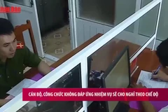 [Video] Cán bộ, công chức không đáp ứng nhiệm vụ sẽ cho nghỉ theo chế độ