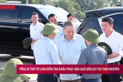 [Video] Tổng Bí thư Tô Lâm kiểm tra khắc phục hậu quả bão lụt tại Thái Nguyên