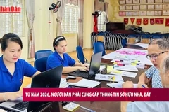 [Video] Từ năm 2026, người dân phải cung cấp thông tin sở hữu nhà, đất