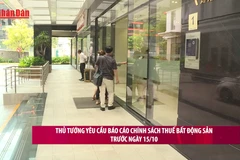 [Video] Thủ tướng yêu cầu báo cáo chính sách thuế bất động sản trước ngày 15/10