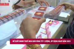 [Video] Đề xuất đánh thuế mua bán vàng từ 1 lượng