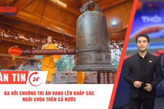 [Video] Thời sự 24h ngày 27/7/2026: Ba hồi chuông tri ân vang lên khắp các ngôi chùa trên cả nước 