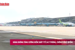 [Video] Hàng không tăng cường kiểm soát y tế 24/7 phòng, chống virus Nipah
