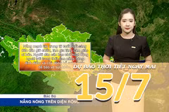 [Video] Dự báo thời tiết đêm nay và ngày mai ngày 15/7/2026: Bắc Bộ nắng nóng diện rộng, Nam Bộ tiếp diễn mưa dông 