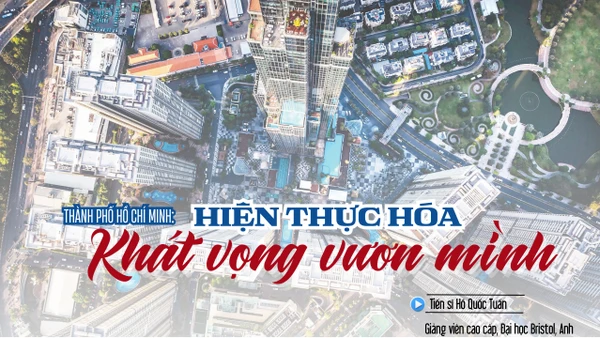 Thành phố Hồ Chí Minh: Hiện thực hóa khát vọng vươn mình