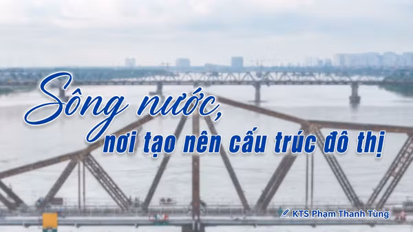 Sông nước, nơi tạo nên cấu trúc đô thị