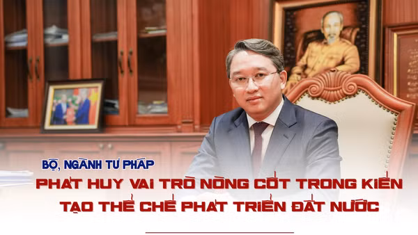 Bộ, ngành tư pháp – Phát huy vai trò nòng cốt trong kiến tạo thể chế phát triển đất nước