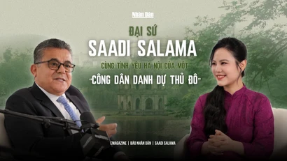 Đại sứ Saadi Salama cùng tình yêu Hà Nội của một "Công dân danh dự Thủ đô"