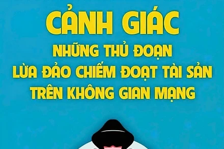 Tội phạm lừa đảo trên không gian mạng vẫn tiếp tục gia tăng mạnh.