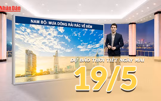 [Video] Dự báo thời tiết đêm nay và ngày mai ngày 19/5/2026: Mưa dông gia tăng ở Bắc Bộ, Nam Bộ tiếp diễn mưa chiều tối 