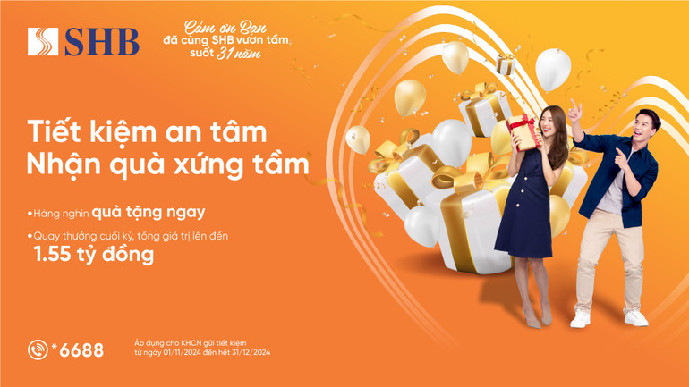 Vô vàn quà tặng hấp dẫn đang chờ đợi khách hàng gửi tiết kiệm tại SHB.
