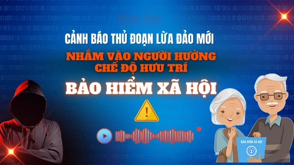 [Infographic] Cảnh báo thủ đoạn lừa đảo mới nhắm vào người hưởng chế độ hưu trí, bảo hiểm xã hội