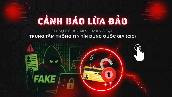 [Infographic] Cảnh giác trước chiêu trò lừa đảo chiếm đoạt tài sản từ sự cố an ninh mạng tại CIC