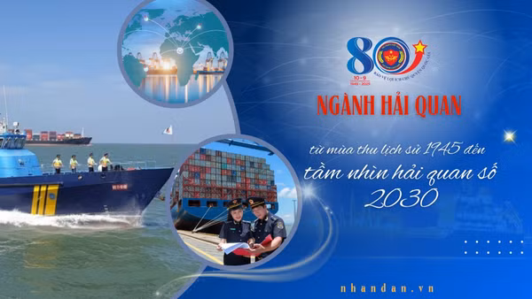 80 năm ngành hải quan - từ mùa thu lịch sử 1945 đến tầm nhìn hải quan số 2030