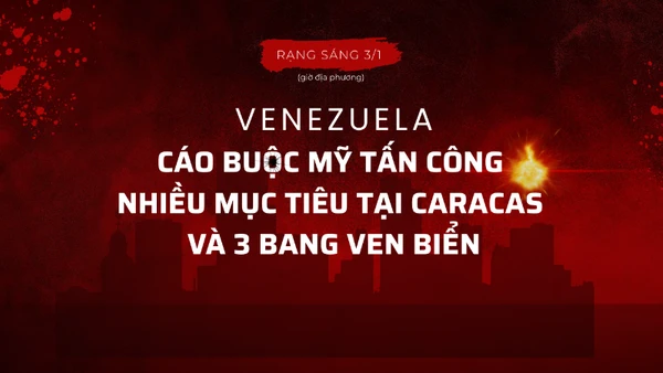 [Infographic] Venezuela cáo buộc Mỹ tấn công nhiều mục tiêu tại Caracas và 3 bang ven biển
