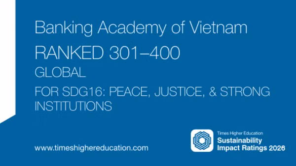 Học viện Ngân hàng ghi dấu ấn tại THE Impact Rankings 2026 với xếp hạng 301-400 thế giới ở SDG 16. (Ảnh: HVNH)