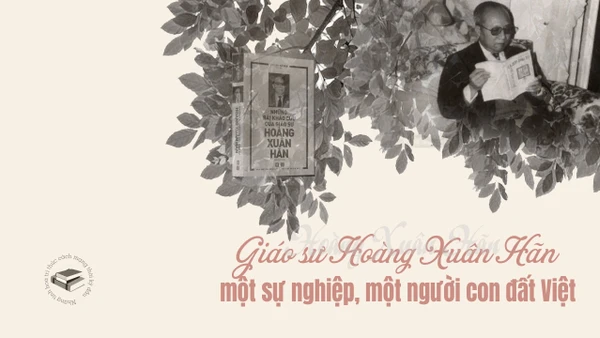 Giáo sư Hoàng Xuân Hãn - một sự nghiệp, một người con đất Việt 