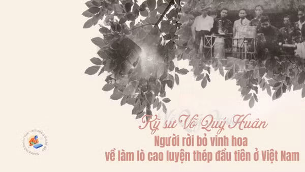 Kỹ sư Võ Quý Huân, người rời bỏ vinh hoa về làm lò cao luyện thép đầu tiên ở Việt Nam