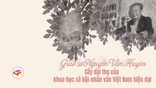 Giáo sư Nguyễn Văn Huyên - Cây đại thụ của khoa học xã hội-nhân văn Việt Nam hiện đại 