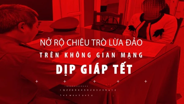 Nở rộ chiêu trò lừa đảo trên không gian mạng dịp giáp Tết.
