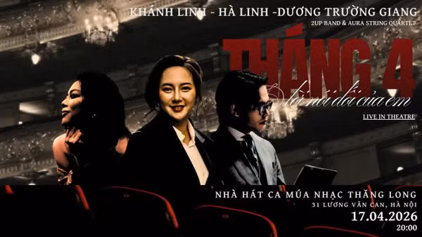 Ba cá tính âm nhạc hội ngộ trong đêm nhạc “Tháng Tư - Lời nói dối của em”