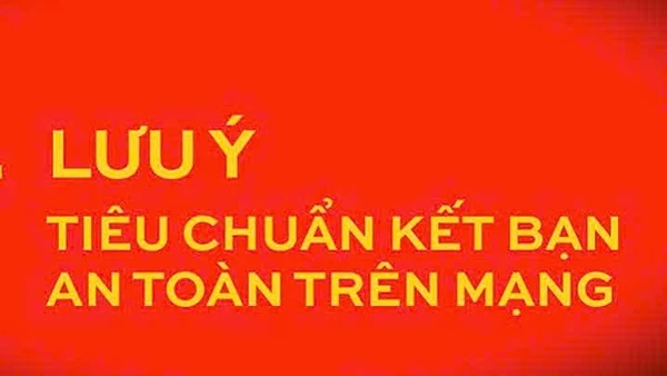 Tiêu chuẩn kết bạn và nguyên tắc giao tiếp an toàn trên mạng.