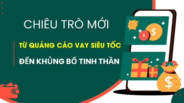 Chiêu trò mới - từ quảng cáo vay siêu tốc đến khủng bố tinh thần.