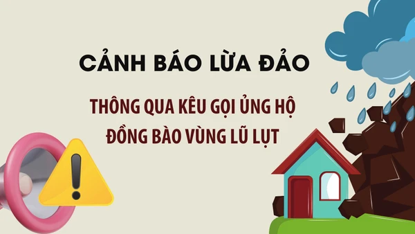 Cảnh báo lừa đảo thông qua kêu gọi ủng hộ đồng bào vùng lũ lụt.