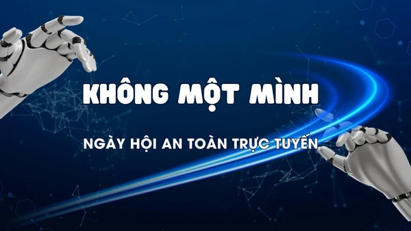 Không một mình - Ngày hội An toàn trực tuyến.