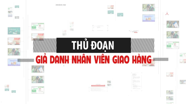 Thủ đoạn giả danh nhân viên giao hàng.