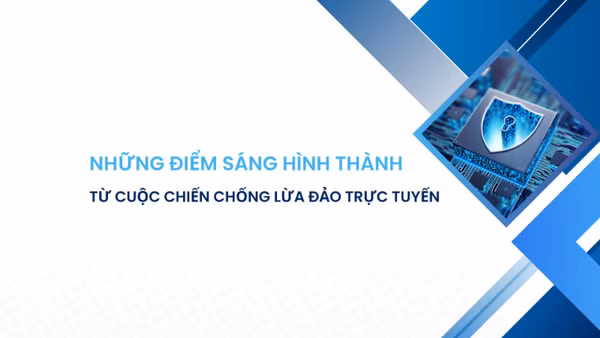 Những điểm sáng hình thành từ cuộc chiến chống lừa đảo trực tuyến.