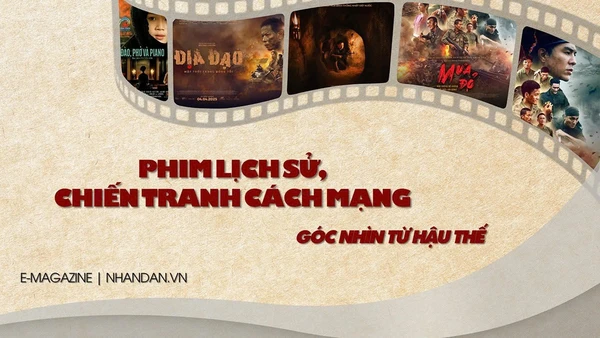 Phim lịch sử, chiến tranh cách mạng: Góc nhìn từ hậu thế