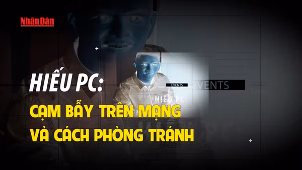 Hiếu PC: Cạm bẫy trên mạng và cách phòng tránh.