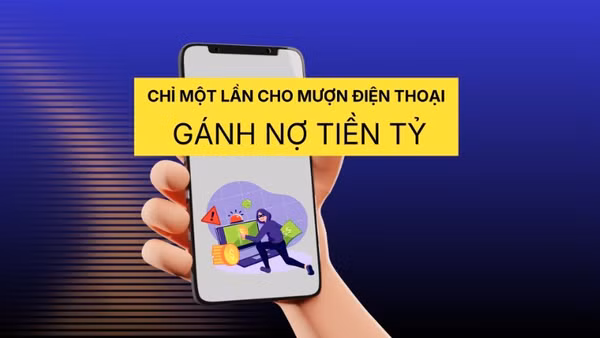 Chỉ một lần cho mượn điện thoại, gánh nợ tiền tỷ.