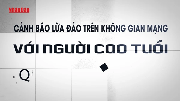 Cảnh báo lừa đảo trên không gian mạng với người cao tuổi