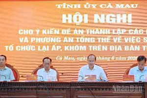 Lãnh đạo tỉnh Cà Mau chủ trì hội nghị thông qua Đề án thành lập các phường và Phương án tổng thể sắp xếp, tổ chức lại ấp, khóm trên địa bàn toàn tỉnh.