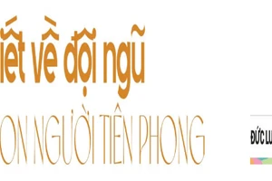 Viết về đội ngũ con người tiên phong