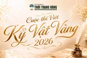 Cuộc thi viết “Kỷ vật vàng 2026” được phát động trên phạm vi toàn quốc từ ngày 28/6/2026 đến hết ngày 25/9/2026.