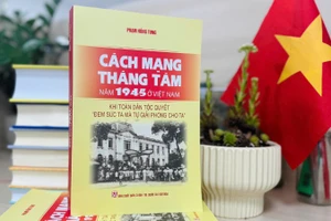Công trình nghiên cứu công phu của Giáo sư, Tiến sĩ Phạm Hồng Tung về Cách mạng Tháng Tám