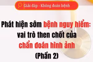 [Video] Phát hiện sớm bệnh nguy hiểm bằng chẩn đoán hình ảnh - Phần 2