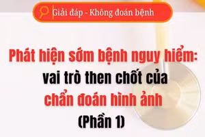 [Video] Phát hiện sớm bệnh nguy hiểm bằng chẩn đoán hình ảnh - Phần 1
