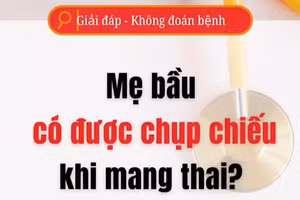 [Video] Mẹ bầu có được chụp chiếu khi mang thai?