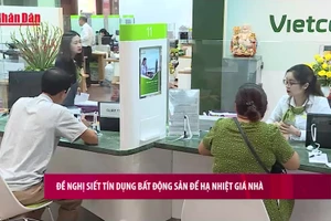 [Video] Đề nghị siết tín dụng bất động sản để hạ nhiệt giá nhà